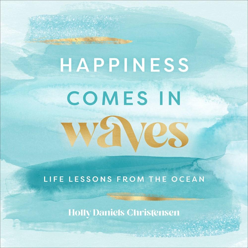 Happiness Comes In Waves - Sea Green Designs